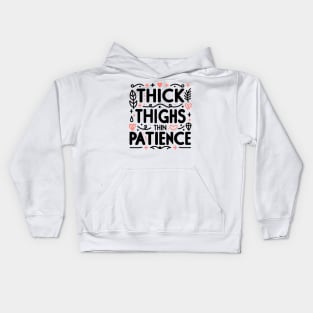 Thick Thighs Thin Patience Kids Hoodie